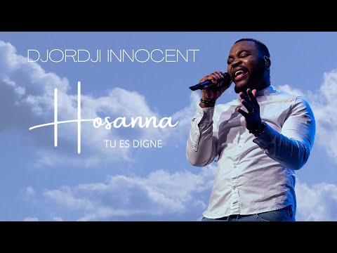 Hosanna Tu Es Digne | Djordji Innocent | Clip Officiel