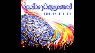 Hands Up in the Air - Audio Playground (Original Mix)