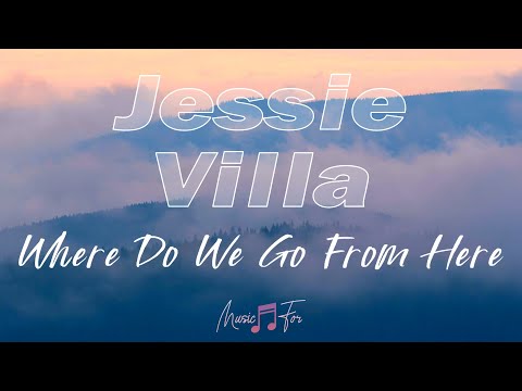 Jessie Villa & Nu Alkemi$t - Where Do We Go From Here