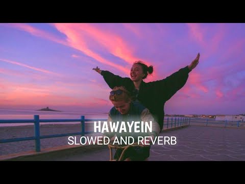 Hawayein (slowed + reverb) - Arijit Singh | 100% Slowed