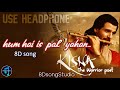 Hum Hain Is Pal Yahan 8DsongStudio Kisna Udit Narayan