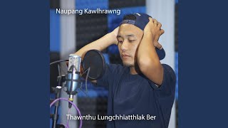 Thawnthu Lungchhiatthlak Ber (feat. Francis &amp; Ruatfeli)
