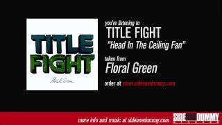 Download lagu Title Fight - Head In The Ceiling Fan mp3
