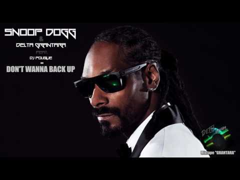 SNOOP DOGG & DELTA GRANTARA - DON'T WANNA BACK UP (feat. DJ POLIQUE) 2017