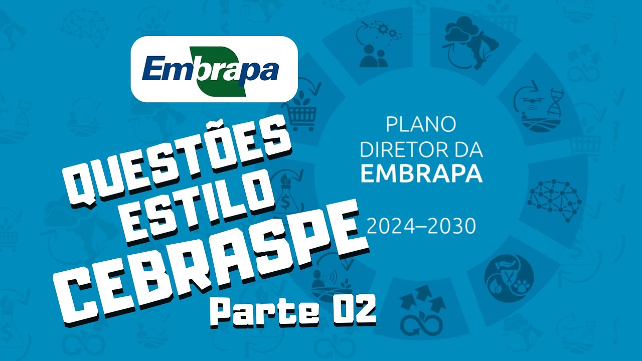 Parte 2 do Plano Diretor da EMBRAPA - Concurso EMBRAPA - Questões estilo Cebraspe