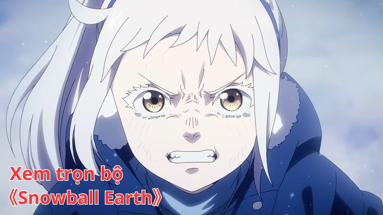 [Anime trọn bộ] Snowball Earth [Việt sub]