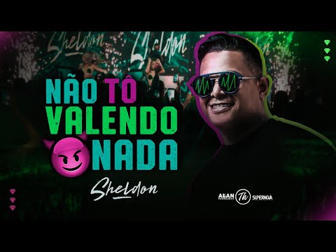 Sheldon - Não Tô Valendo Nada (Clipe Oficial)