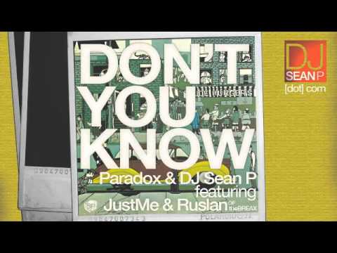 Paradox & DJ Sean P "Don't You Know" feat. JustMe & Ruslan of theBREAX