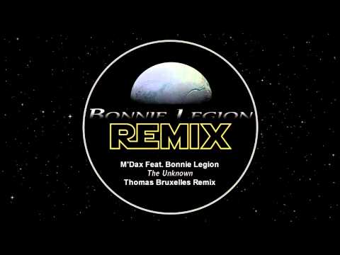 M'Dax Ft. Bonnie Legion - The Unknown [Thomas Bruxelles Remix]