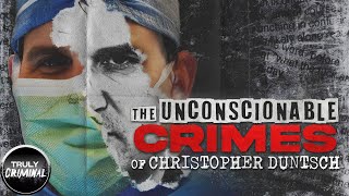 The Unconscionable Crimes Of Dr. Christopher Duntsch