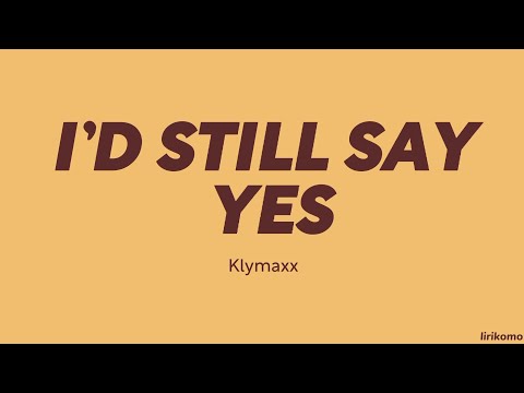 Klymaxx — I'd Still Say Yes (LYRICS)