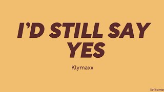 Klymaxx — I&#39;d Still Say Yes (LYRICS)