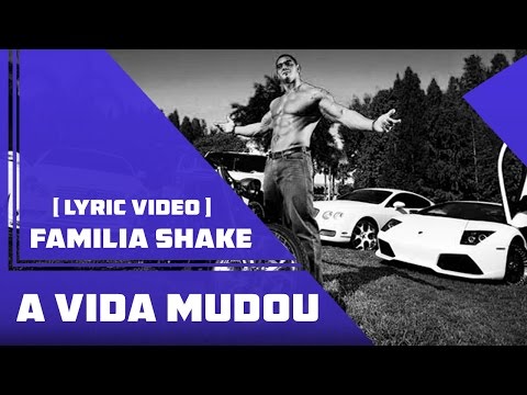 Familia Shake - A Vida Mudou   ( Lyric Vídeo )