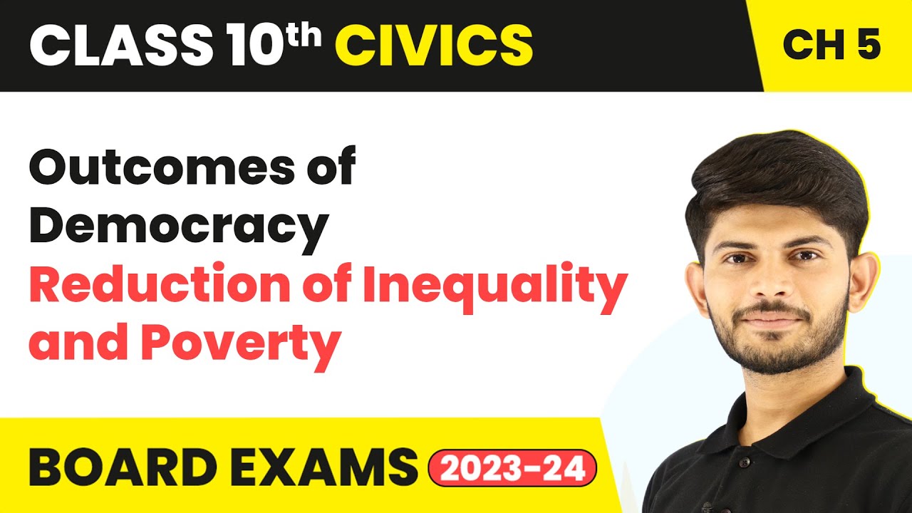 Reduction of Inequality and Poverty - Outcomes of Democracy | Class 10 Civics Chapter 5 (2023-24)