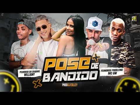 WILLIANY PEDRINHO DO CHARME FERNANDO PROBLEMA   MC GW - POSE DE BANDIDO ( PROD DJ ESLLEY )