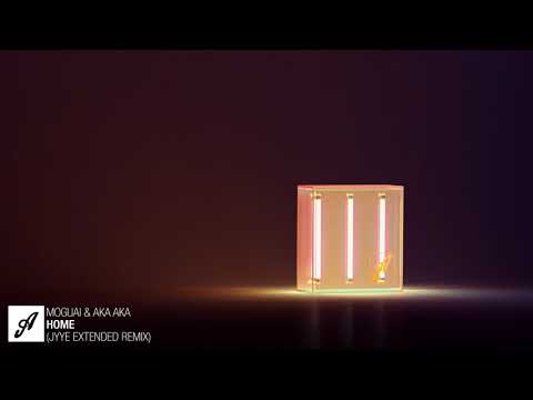 MOGUAI & AKA AKA - Home (Jyye Extended Remix)