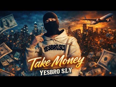 YESBRO SLY - Take Money (Mood Video)