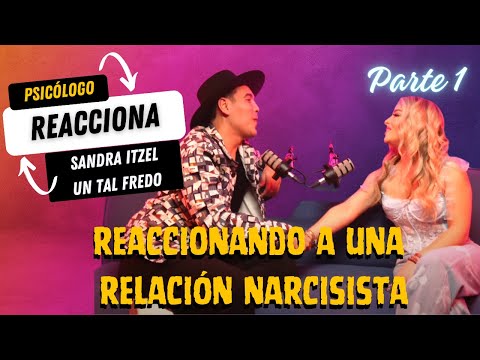 Psicologo reacciona a CHISME SANDRA ITZEL:10 años de relación con un narcisista