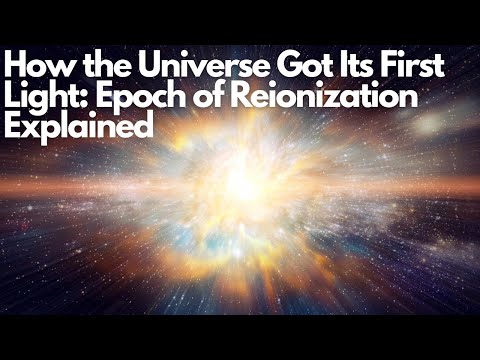 How the Universe Got Its First Light: Epoch of Reionization Explained