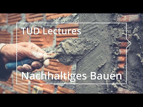 TUD Lectures: Nachhaltiges Bauen – Warum wir unsere Art zu bauen ändern müssen