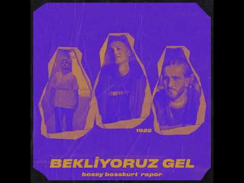 Bosskurt & Bossy & Rapor - Bekliyoruz Gel