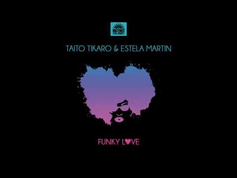 Taito Tikaro,  Estela Martin - Funky Love - Main Mix