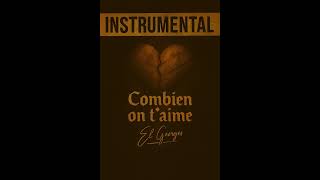 El Georges - Combien On T'aime (INSTRUMENTAL)