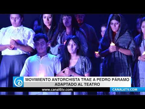 Video: Movimiento Antorchista trae a Pedro Páramo adaptado al teatro