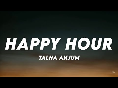 Happy Hour - Talha Anjum (Lyrics) ♪ Lyrics Cloud
