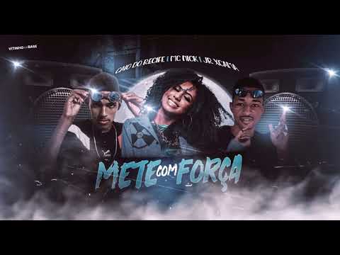 JR XCAMA, CAIO DO RECIFE, MC PEDRINHO & MC NICK - METE COM FORÇA REMIX BREGA FUNK