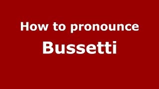How to pronounce Bussetti