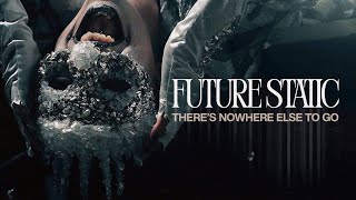 There's Nowhere Else To Go - Future Static