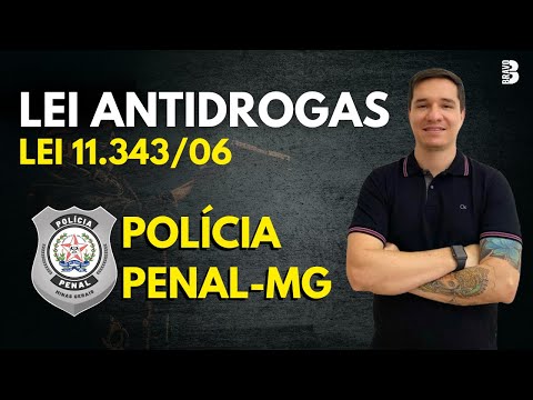 LEI ANTIDROGAS | LEI 11.343/06 | CONCURSO POLÍCIA PENAL-MG