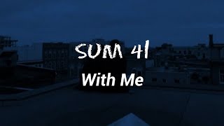 Sum 41 - With Me (Lyrics)