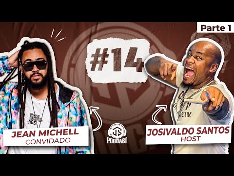 PODCAST | Josivaldo Santos feat. Jean Michell #14 - PARTE 1
