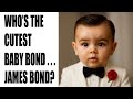 Who S The Cutest Baby Bond James Bond