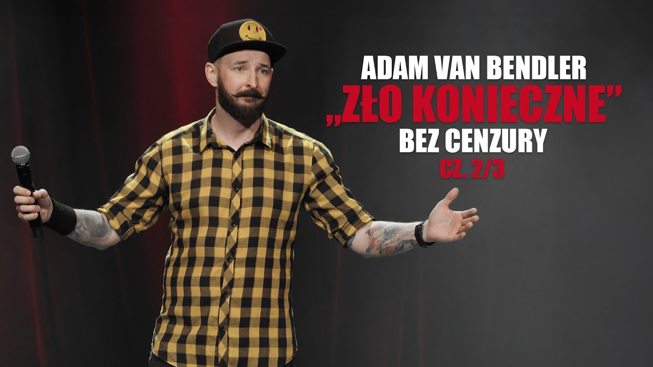 Adam Van Bendler | ZŁO KONIECZNE | Bez cenzury część 2/3