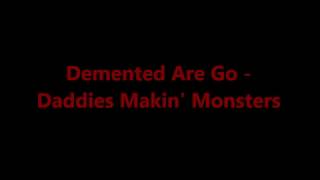 Demented Are Go - Daddies Makin&#39; Monsters (Lyrics on Screen)