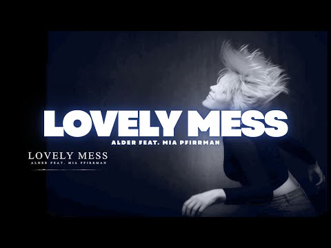 Lovely Mess - Alder feat. Mia Pfirrman