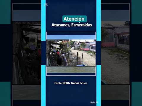🚨 ATENCIÓN ECUADOR 🇪🇨: Ataque en Atacames, Esmeraldas | Delincuentes atacan vivienda