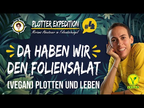 Plotter Expedition #4: Da haben wir den Foliensalat - (vegan) plotten und leben
