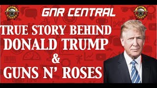 Guns N&#39; Roses: The True Story Behind Donald Trump &amp; Guns N&#39; Roses! Donald Almost Bankrolled GNR!