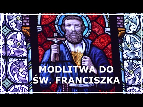 MODLITWA DO ŚW. FRANCISZKA z Asyżu | Modlitwa do świętego Franciszka o pomoc i opiekę