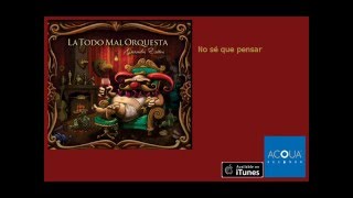 La Todo Mal Orquesta - No sé que pensar feat Hilda Lizarazu