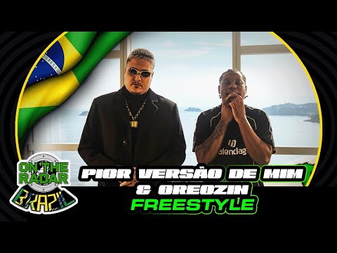 The Pior Versão de Mim & Oreozin "On The Radar" Freestyle (OTR Brazil 🇧🇷)