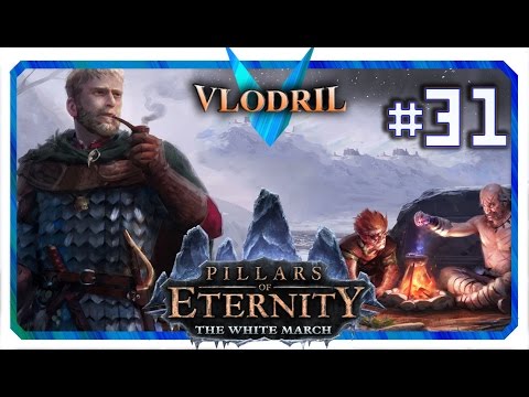 The White March Expansion - Lets Play Pillars of Eternity Part 31