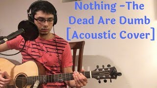 Nothing - The Dead Are Dumb [Acoustic Cover]