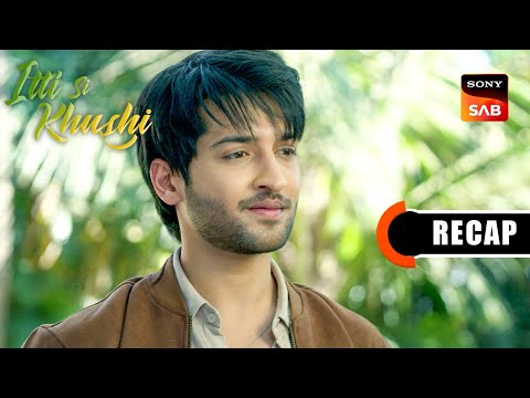 Itti Si Khushi | Ep 113 & Ep 114 | RECAP | इत्ती सी ख़ुशी