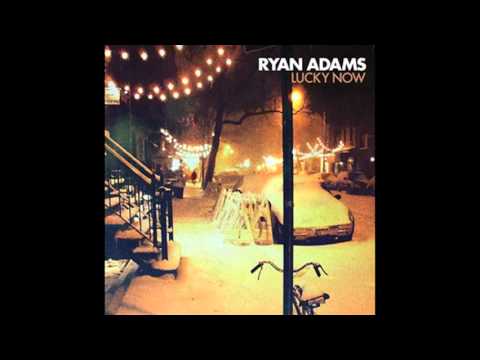Ryan Adams - Lucky Now (audio)