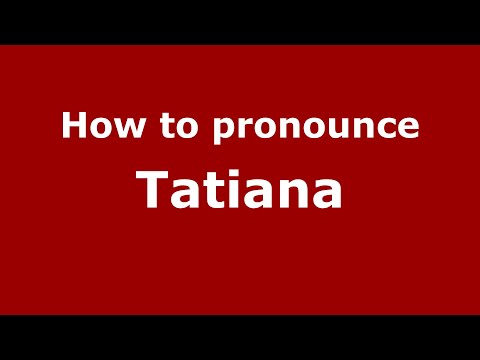 How do you say Tatiana in Mexico (Mexican Spanish)? - PronounceNames.com